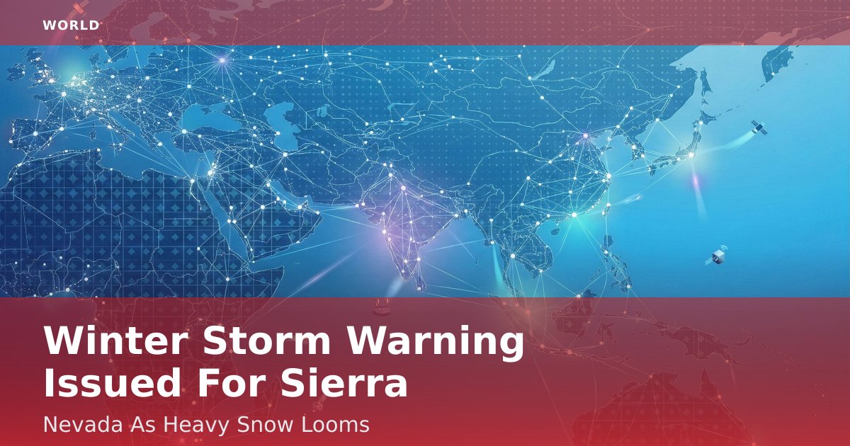 Winter Storm Warning Issued For Sierra Nevada As Heavy Snow Looms