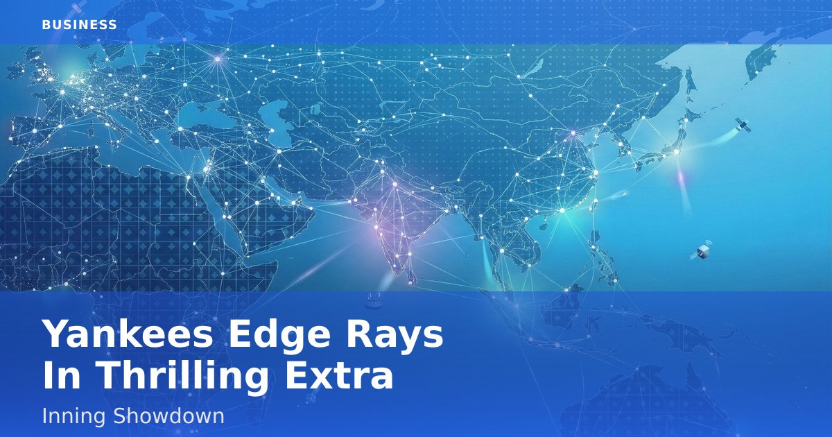 Yankees Edge Rays In Thrilling Extra-Inning Showdown